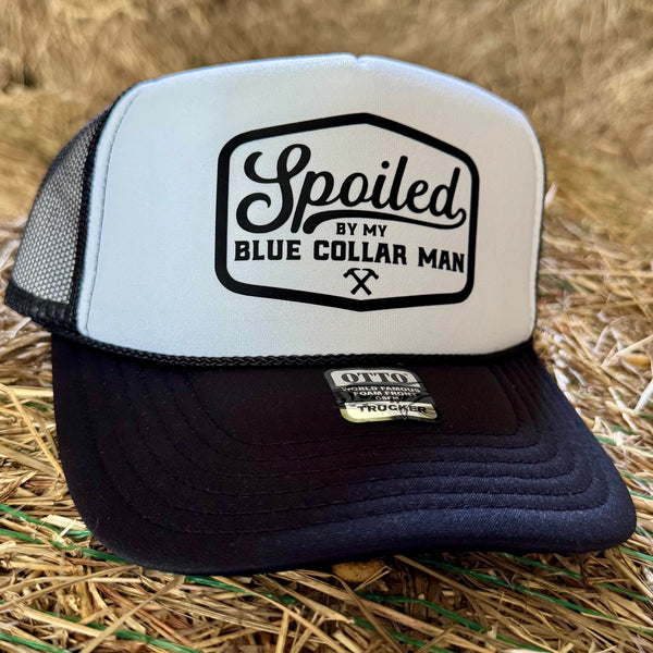 Spoiled by My Blue Collar Man Trucker Hat | Skilled Tradesman Girlfriend/Wife Style | White Foam Front - The Stenciled Barn