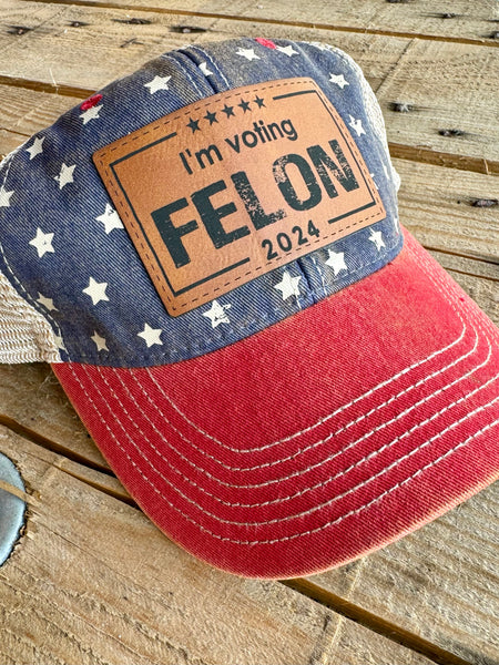 Felon 2024 Hat