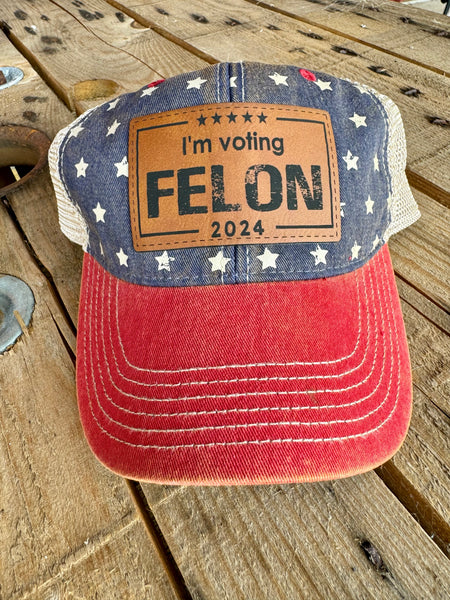 Felon 2024 Hat