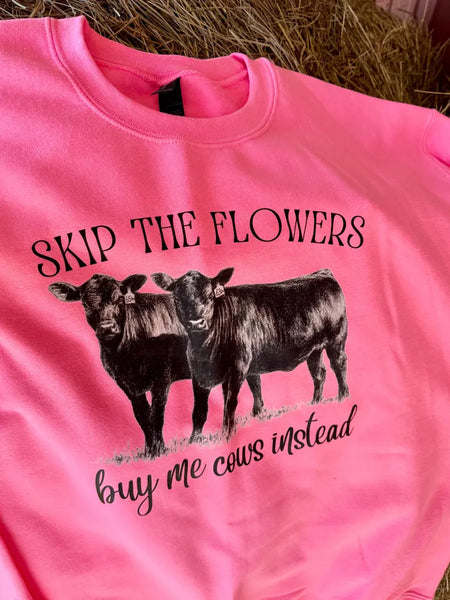 Skip Flowers Buy Me Cows Sweatshirt