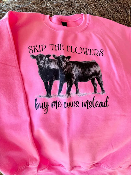 Skip Flowers Buy Me Cows Sweatshirt