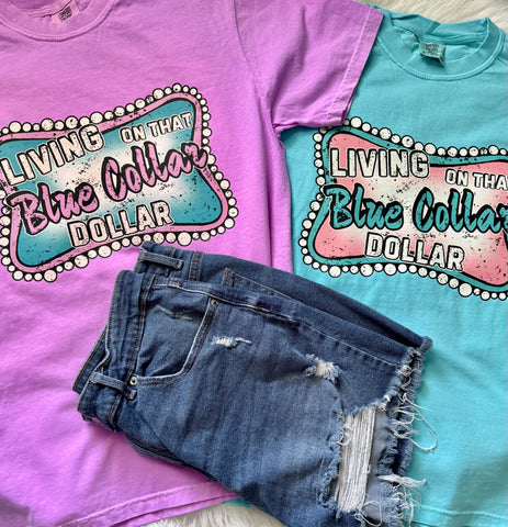 Living On That Blue Collar Dollar Graphic Tee | Girly Neon Comfort Colors Shirt