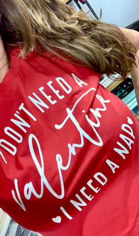 Valentine’s Day Shirt | Funny Graphic Tee for Women Short Sleeves Crew  Neck I Don't Need A Valentine, I Need A Nap Graphic T-shirt